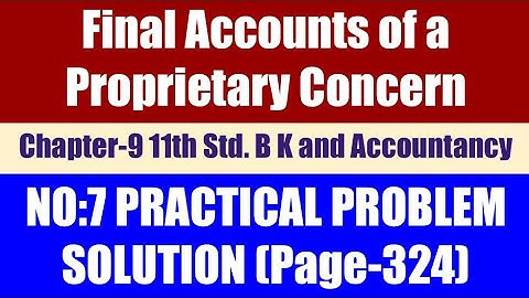 11th Accountancy Ch-9 Final Accounts of a Proprietary Concern Practical Problem no.7 Pg 324 Solution