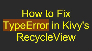 How to Fix TypeError in Kivy