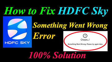 How to Fix HDFC Sky Oops - Something Went Wrong Error in Android & Ios - Please Try Again Later