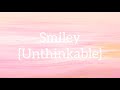 Smiley 《Unthinkable》 Lyrics