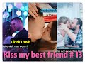 I tried to kiss my best friend today ！！！😘😘😘 Tiktok 2020 Part 13 --- Tiktok Trends