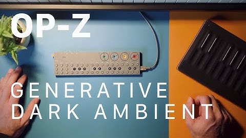 Sketch: OP-Z Dark Generative Ambient