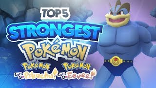 Top 5 Strongest Pokemon in Pokemon Let’s Go Pikachu and Let’s Go Eevee