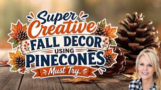 SUPER Creative Fall Decor Using Pinecones! Must-Try DIYs You’ll LOVE!