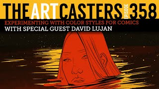 Artcasters 358 Experimenting With Color Styles- David Lujan