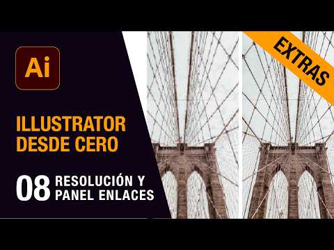 Adobe Illustrator desde cero - Cap. 8 (Extra): Todo sobre resolución y Panel Enlaces