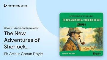The New Adventures of Sherlock Holmes (Volume… by Sir Arthur Conan Doyle · Audiobook preview