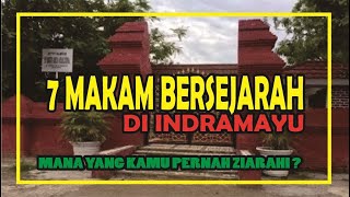 MAKAM BERSEJARAH 7 TEMPAT DI INDRAMAYU