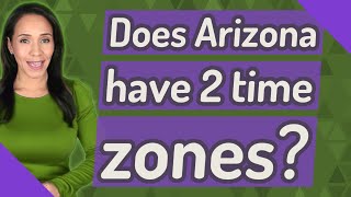Does Arizona have 2 time zones?