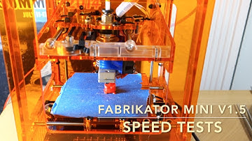 Fabrikator Mini v1.5 Speed Tests