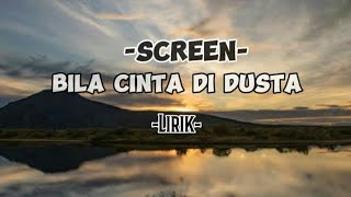 Screen-Bila Cinta Di Dusta|| lirik(lirik lagu Malaysia)