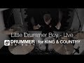 Drummer On Duty | for KING AND COUNTRY - Little Drummer Boy (live) | Drum Cover