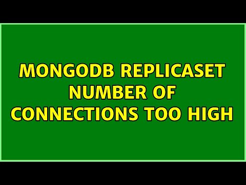MongoDB replicaset number of connections too high (2 Solutions!!)
