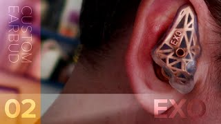 EXO  Custom Earbud Design & Build