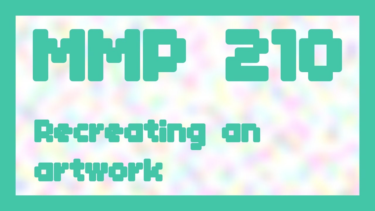 Recreating an artwork ~ MMP 210 - YouTube