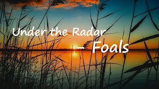 FOALS - Under The Radar Lyrics