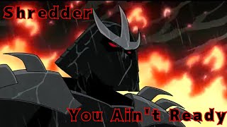 Shredder (Ch'rell) Tribute - You Ain't Ready