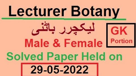 Lecturer Botany Male and Female Paper Solved PPSC held on 29-05-2022 |Today Lecturer Botany Paper GK