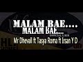 MALAM BAE_ HLF_(LIRIK)_Mr Dhevall ft Tasya Roma ft Irsan Y D  Official Lirik