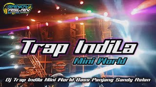 TRAP INDILA MINI WORLD BASS NGUK PANJANG By Sandy Aslan