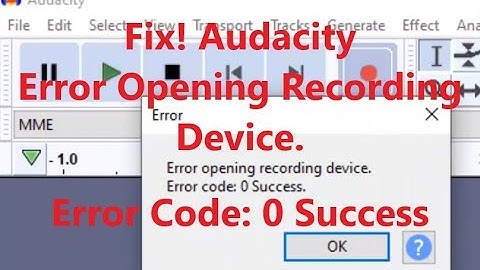 How to Fix #Audacity Error Opening Recording Device. Error Code: 0 Success.