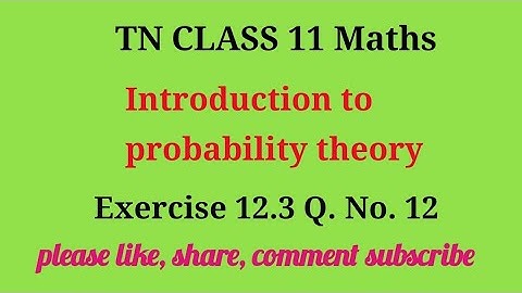 Tn 11 maths |ex 12.3|q.no.12|chapter 12|state board|Introduction to probability theory|gmrrao maths|