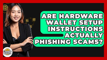 Are Hardware Wallet Setup Instructions Actually Phishing Scams? - CryptoBasics360.com