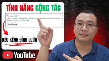 Youtube Cập Nhật Mới - Tính Năng Cộng Tác Mời Cộng Sự Phát Triển Kênh Youtube