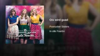 Video thumbnail of "Poxrucker Sisters - Ois wird guad"