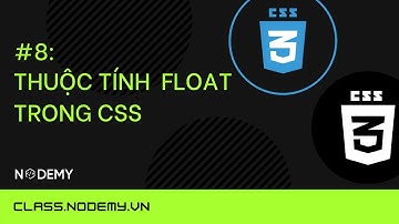 [CSS căn bản] | bài 8: Thuộc tính  Float trong css | Nodemy