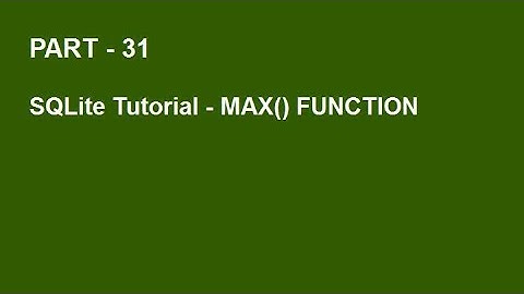 SQLite Tutorial Part 31  -  MAX() FUNCTION IN SQLITE