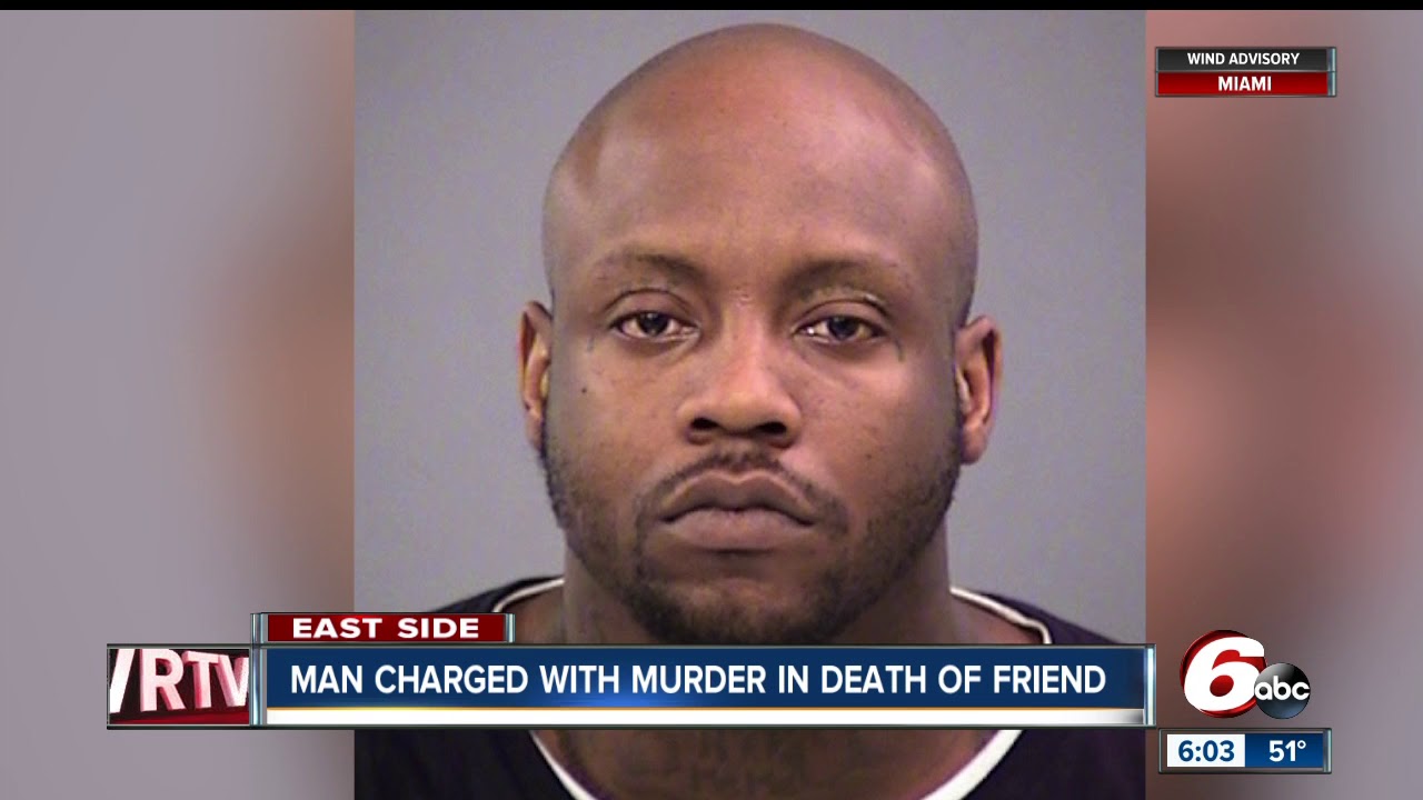 Indianapolis Man Charged With Murder Of Longtime Friend Youtube