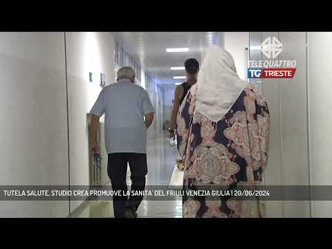 TUTELA SALUTE, STUDIO CREA PROMUOVE LA SANITA' DEL FRIULI VENEZIA GIULIA | 20/06/2024
