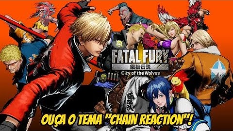 Fatal Fury: City of the Wolves * ~Chain Reaction~ [Tema Oficial do Game]