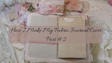 How I Make My Fabric Journal Cover Part #2