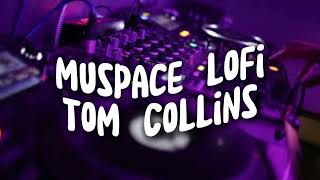 Muspace lofi - Tom Collins