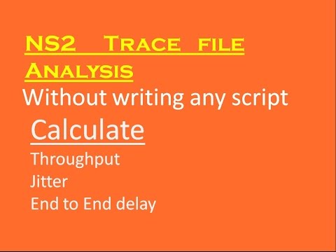 How to calculate throughput, jitter, end to end delay for ns2 trace file