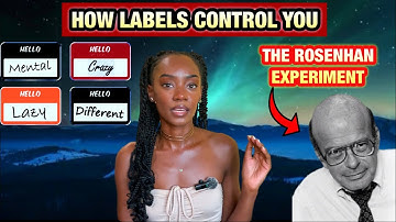 The Psychology of Labels and How They Shape Your Identity: The Rosenhan Experiement