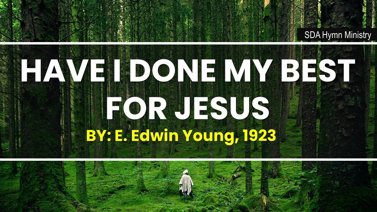 I Wonder, Have I Done My Best for Jesus | SDA Hymn Ministry - YouTube