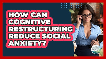 How Can Cognitive Restructuring Reduce Social Anxiety? - The Personal Growth Path