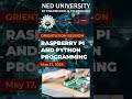 RASPBERRY PI AND PYTHON PROGRAMMING | Orientation Class #neduniversity #nedacademy #education #short