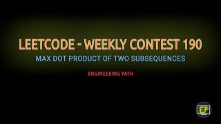 Famous LEETCODE - WEEKLY CONTEST 190 | Max Dot Product of Two Subsequence | Dynamic Programming Approach Net Worth
