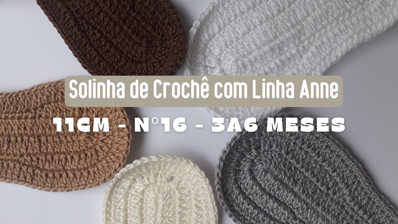 Solinha para Sapatinho de Bebê em Crochê - 11cm - nº16 - 3 a 6 meses com Linha Anne