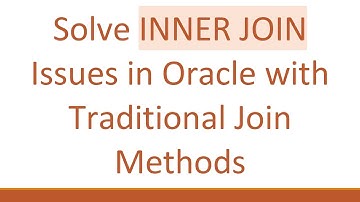 Solve INNER JOIN Issues in Oracle with Traditional Join Methods