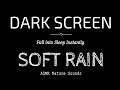 Soft rain sounds for sleeping black screen  fall into sleep instantly  dark screen nature sounds