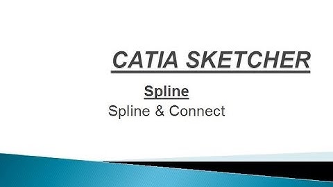 CATIA Sketcher:- Spline and Connect Tools in CATIA