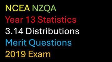 AS91586: 3.14 Probability Distributions - 2019 - Merit Questions