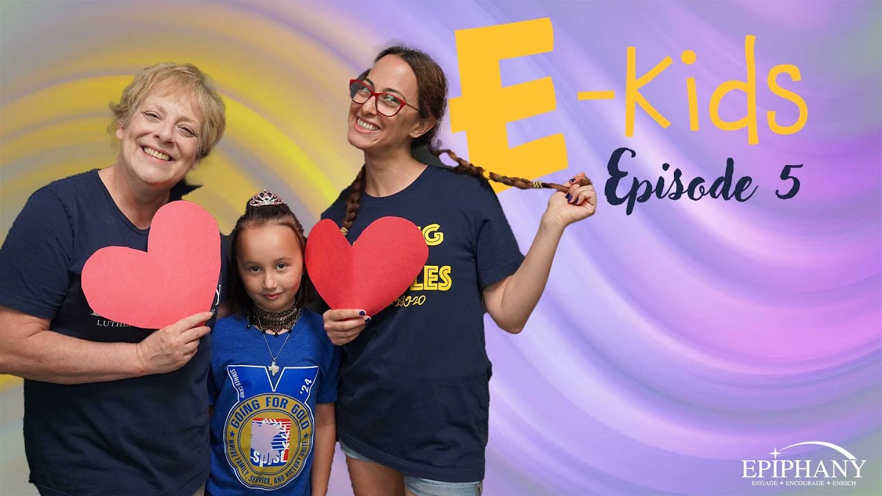 E-Kids Engage: Episode #5 - God’s BIG Love: How It Overflows to Us!