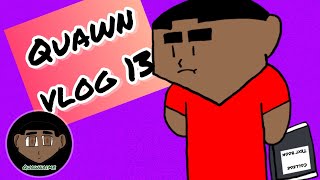 Quawn Vlog #13