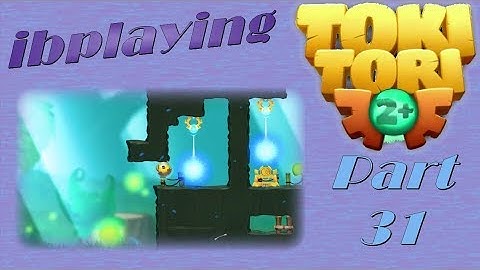 ibplaying Toki Tori 2+! Part 31 - Oops, Doing This Again!